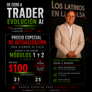 De Cero a Trader<br>Evolución AI 2026<br>Nuevos Modulos 1 y 2<br>¡En Vivo!<br>21 y 25 de Julio<br>Promoción Exclusiva Alumnos LLELB<br>Renuévate. Reactívate<br>Evoluciona con el Mercado